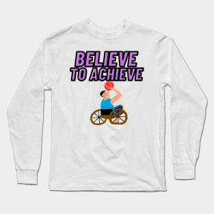 Powerful Wheel Chair - Believe to Achieve Long Sleeve T-Shirt